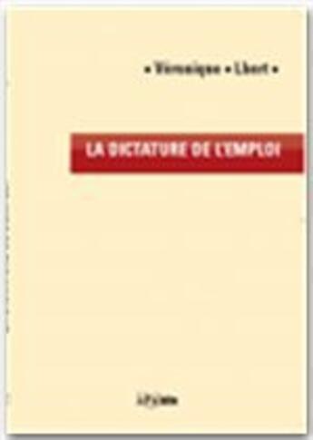 Couverture du livre « La dictature de l'emploi » de Veronique Lhert aux éditions Jepublie