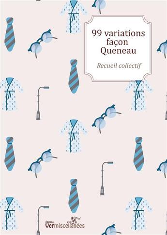 Couverture du livre « 99 variations façon Queneau » de Collectif Recue aux éditions Vermiscellanees