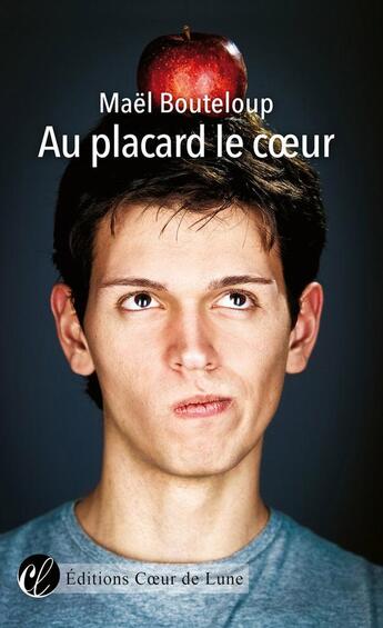 Couverture du livre « Au placard le coeur » de Mael Bouteloup aux éditions Coeur De Lune