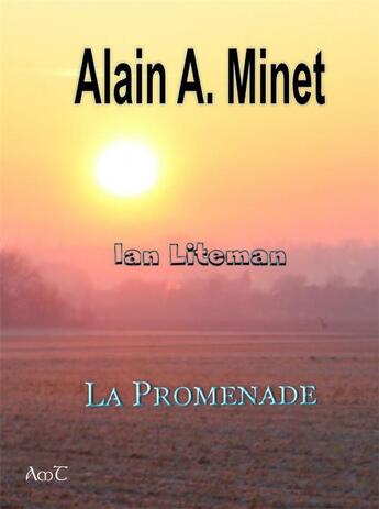 Couverture du livre « Ian Liteman t.1 : la promenade » de Alain A. Minet aux éditions Alain Minet