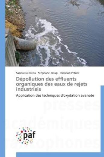 Couverture du livre « Depollution des effluents organiques des eaux de rejets industriels - application des techniques d'o » de Dalhatou/Baup aux éditions Presses Academiques Francophones