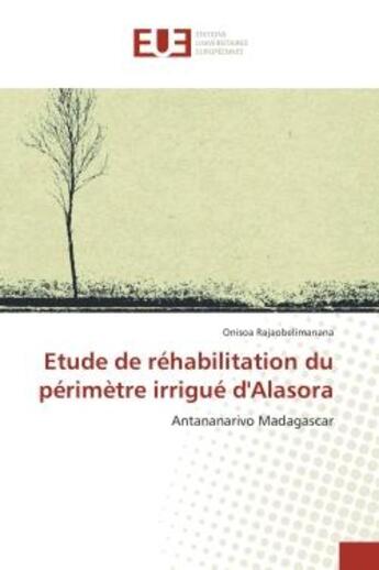 Couverture du livre « Etude de rehabilitation du perimetre irrigue d'Alasora : Antananarivo Madagascar » de Onisoa Rajaobelimanana aux éditions Editions Universitaires Europeennes