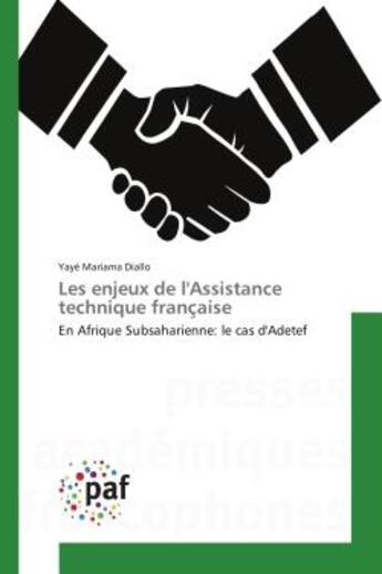 Couverture du livre « Les enjeux de l'Assistance technique française : En Afrique Subsaharienne: le cas d'Adetef » de Yayé Diallo aux éditions Editions Universitaires Europeennes