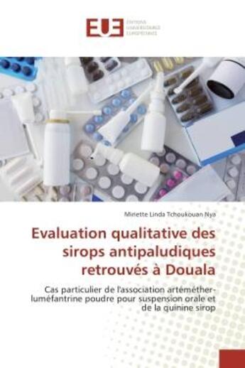 Couverture du livre « Evaluation qualitative des sirops antipaludiques retrouves a douala - l'association artemether-lumef » de Nya Miriette aux éditions Editions Universitaires Europeennes