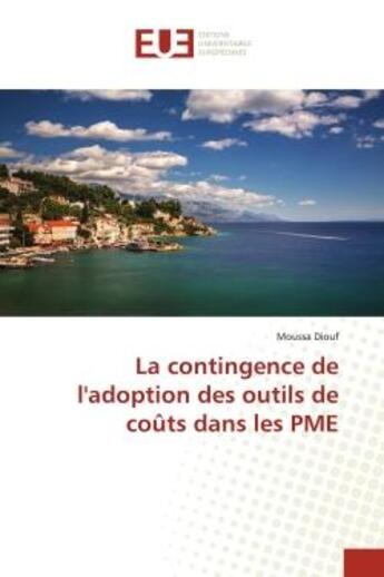 Couverture du livre « La contingence de l'adoption des outils de couts dans les pme » de Diouf Moussa aux éditions Editions Universitaires Europeennes