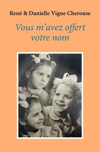 Couverture du livre « Vous m'avez offert votre nom » de Rene Vigne Cherouse et Danielle Vigne Cherouse aux éditions Librinova