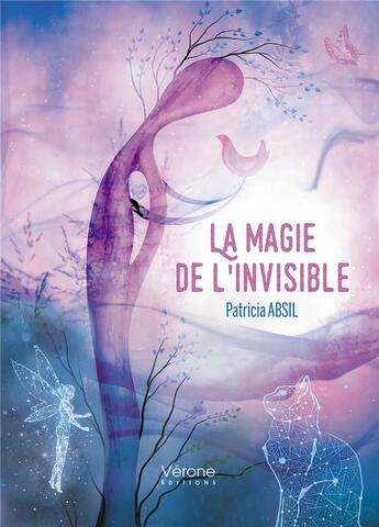 Couverture du livre « La magie de l'invisible » de Patricia Absil aux éditions Verone