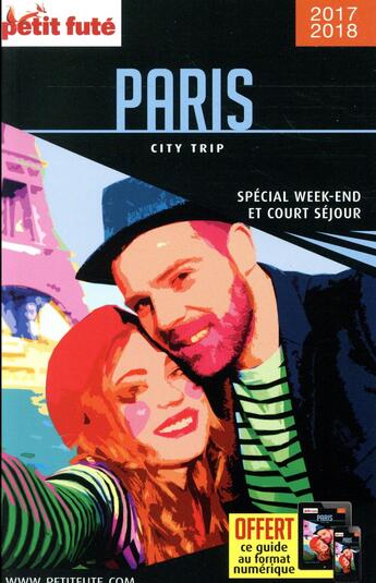 Couverture du livre « GUIDE PETIT FUTE ; CITY TRIP ; Paris, spécial week-end et court séjour (édition 2017/2018) » de  aux éditions Le Petit Fute