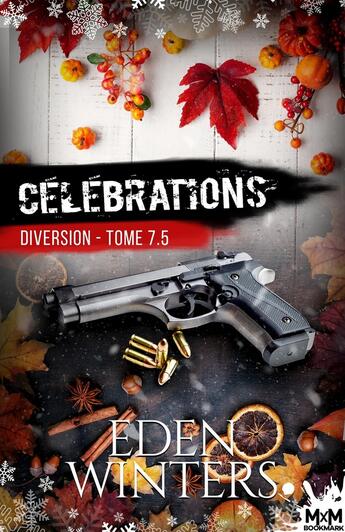 Couverture du livre « Diversion Tome 7.5 ; célébrations » de Eden Winters aux éditions Mxm Bookmark