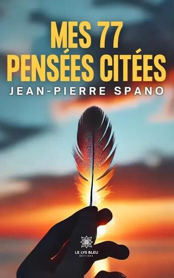 Couverture du livre « Mes 77 pensees citées » de Jean-Pierre Spano aux éditions Le Lys Bleu