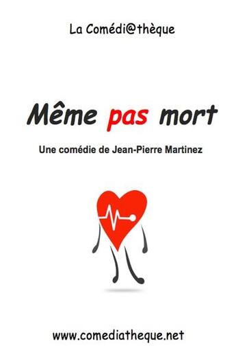 Couverture du livre « Même pas mort » de Jean-Pierre Martinez aux éditions La Comediatheque