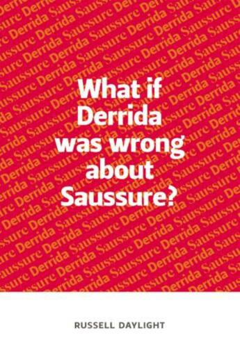 Couverture du livre « What if Derrida was wrong about Saussure? » de Daylight Russell aux éditions Edinburgh University Press