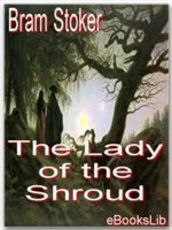 Couverture du livre « The Lady of the Shroud » de Bram Stoker aux éditions Ebookslib