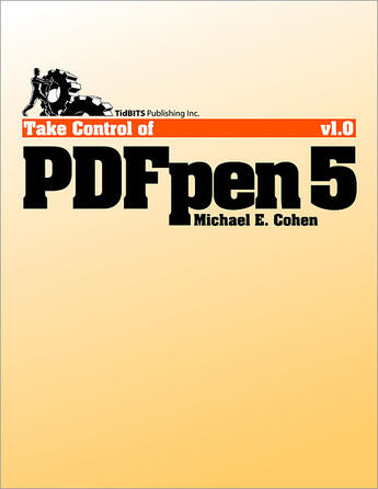 Couverture du livre « Take control of PDFpen 5 » de Michael E. Cohen aux éditions Tidbits Publishing Inc