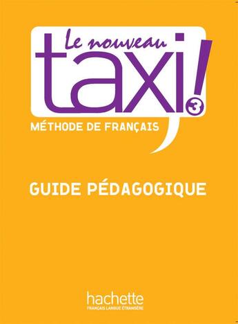 Couverture du livre « Le nouveau taxi ! 3 : guide pédagogique » de Robert Menand aux éditions Hachette Fle