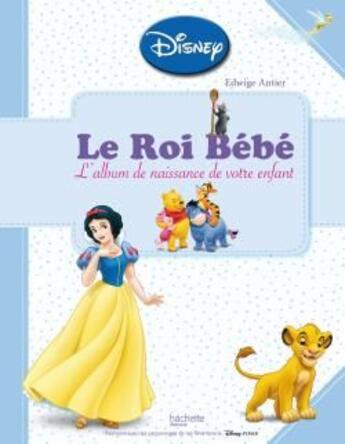 Couverture du livre « Le roi bébé ; album de naissance de votre enfant » de Edwige Antier aux éditions Hachette Pratique