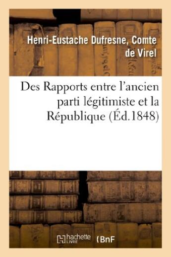 Couverture du livre « Des rapports entre l'ancien parti legitimiste et la republique » de Virel Henri-Eustache aux éditions Hachette Bnf