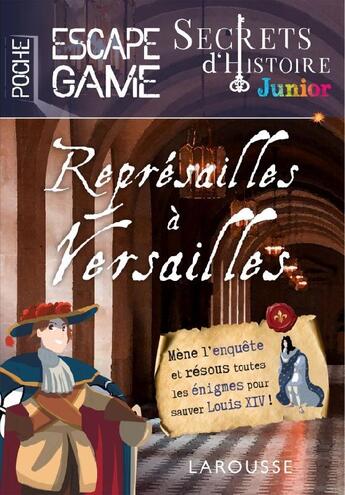 Couverture du livre « Secrets d'histoire junior - escape game de poche - represailles a versailles » de  aux éditions Larousse