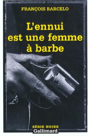 Couverture du livre « L'ennui est une femme à barbe » de François Barcelo aux éditions Gallimard