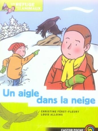 Couverture du livre « Un refuge pour les animaux - t07 - un aigle dans la neige » de Feret-Fleury/Alloing aux éditions Flammarion