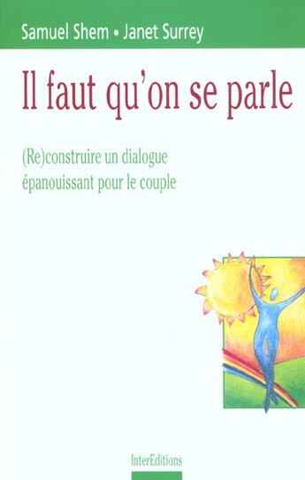 Couverture du livre « Il Faut Qu'On Parle ; Reconstruire Un Dialogue Epanouissant Pour Le Couple » de Samuel Shem et Janet Surrey aux éditions Intereditions