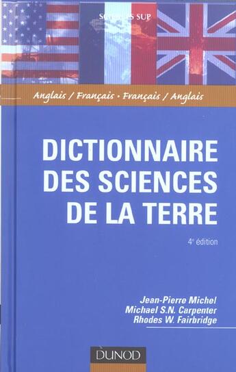 Couverture du livre « Dictionnaire des sciences de la terre anglais-français / français-anglais (4e édition) » de Jean-Pierre Michel et Michael S.N. Carpenter et Rhodes W. Fairbridge aux éditions Dunod