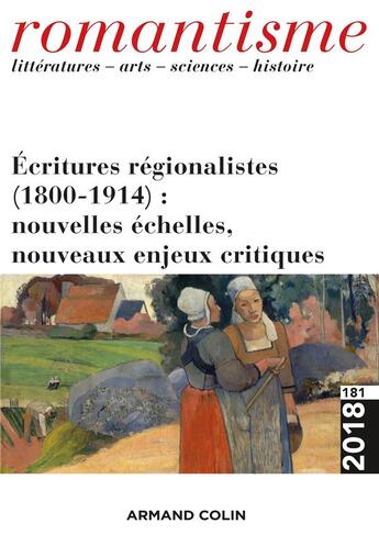 Couverture du livre « Romantisme n 181 (3/2018) ecritures regionalistes (1800-1914) : nouvelles echelles, nouveaux enjeux » de  aux éditions Armand Colin