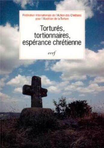 Couverture du livre « Tortures, tortionnaires, esperance chretienne » de Fiacat aux éditions Cerf