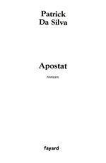 Couverture du livre « Apostat » de Patrick Da Silva aux éditions Fayard
