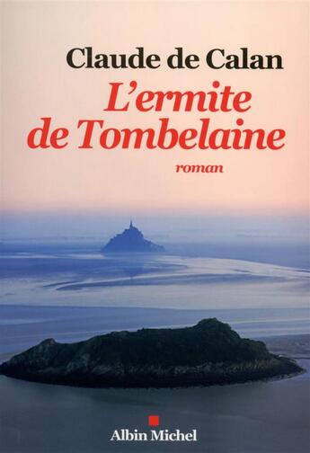 Couverture du livre « L'ermite de Tombelaine » de Claude De Calan aux éditions Albin Michel