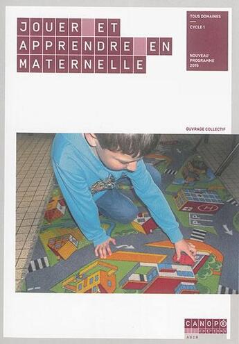 Couverture du livre « Jouer et apprendre en maternelle » de Cathy Le Moal et Valerie Soler et Viviane Marzouk et Francoise Arnaud Rossignol et Karine Griffoul aux éditions Reseau Canope