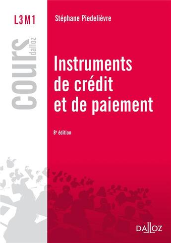 Couverture du livre « Instruments de crédit et de paiement ; 8e édition » de Stephane Piedelievre aux éditions Dalloz