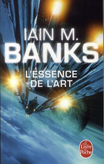 Couverture du livre « L'essence de l'art » de Iain M. Banks aux éditions Le Livre De Poche