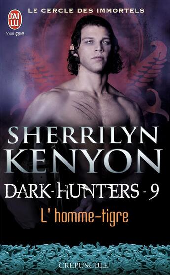 Couverture du livre « Le cercle des immortels - dark hunters Tome 9 ; l'homme-tigre » de Kenyon Sherrilyn aux éditions J'ai Lu