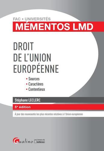 Couverture du livre « Droit de l'Union européenne ; sources, caractères, contentieux (5e édition) » de Stephane Leclerc aux éditions Gualino