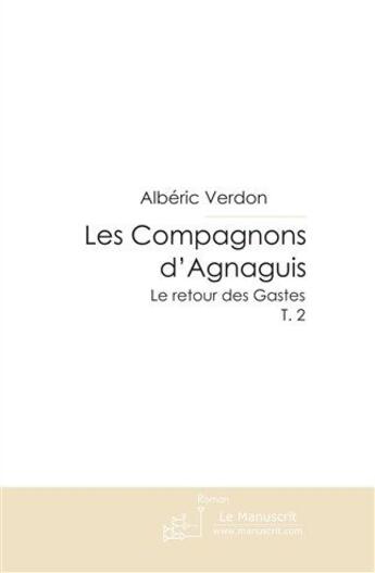 Couverture du livre « Les Compagnons d'Agnaguis 2 » de Albéric Verdon aux éditions Le Manuscrit