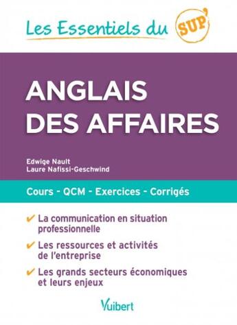 Couverture du livre « Anglais des affaires ; cours, QCM, exercices, corrigés » de Laure Nafissi-Geschwind et Edwige Nault aux éditions Vuibert