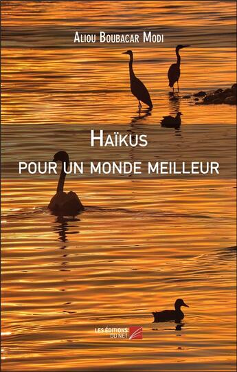 Couverture du livre « Haïkus pour un monde meilleur » de Aliou Boubacar Modi aux éditions Editions Du Net