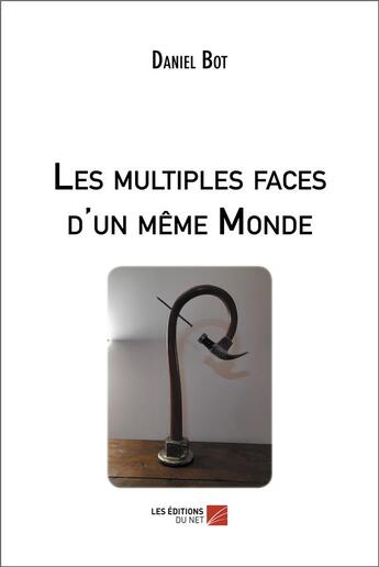 Couverture du livre « Les multiples faces d'un même monde » de Bot Daniel aux éditions Editions Du Net