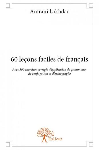 Couverture du livre « 60 leçons faciles de français » de Amrani Lakhdar aux éditions Edilivre