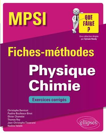 Couverture du livre « MPSI ; fiches-méthodes ; physique-chimie ; exercices corrigés (édition 2018) » de Eric Mercier et Emmanuel Cam et Charlotte Dezelee et Franck N'Guyen Van Sang et Laurent Pater aux éditions Ellipses