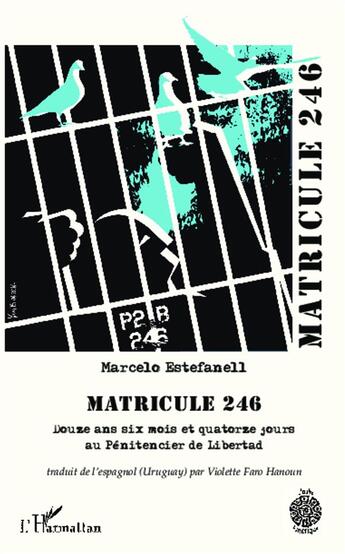 Couverture du livre « Matricule 246 ; douze ans six mois et quatorze jours au Pénitencier de Libertad » de Marcelo Estefanell aux éditions L'harmattan