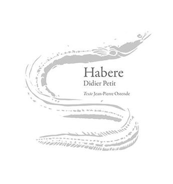 Couverture du livre « Habere » de Didier Petit et Jean-Pierre Ostende aux éditions Filigranes