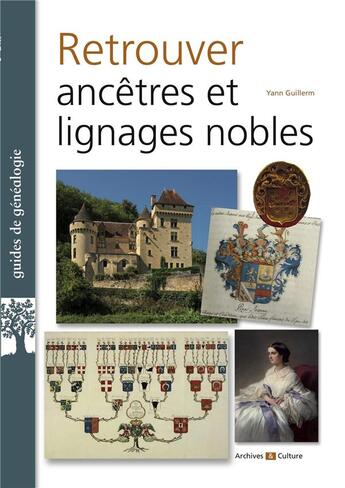 Couverture du livre « Retrouver ancêtres et lignages nobles » de Yann Guillerm aux éditions Archives Et Culture