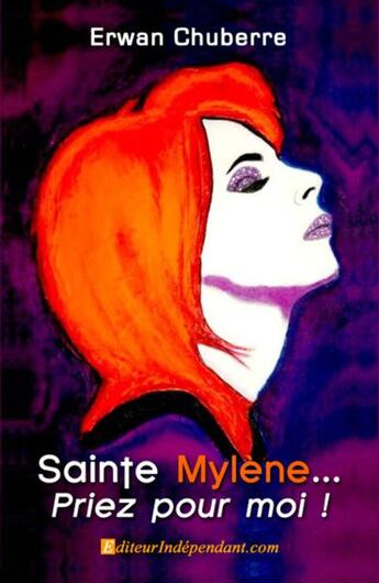 Couverture du livre « Sainte Mylène, priez pour moi! » de Erwan Chuberre aux éditions Edilivre-aparis