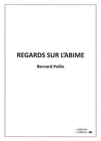 Couverture du livre « Regards sur l'abîme » de Bernard Pollin aux éditions L'officine