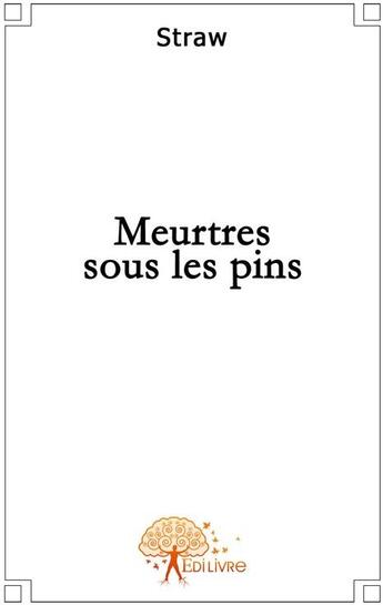 Couverture du livre « Meutres sous les pins » de Straw Straw aux éditions Edilivre