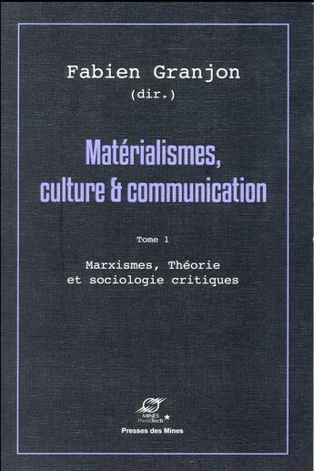 Couverture du livre « Matérialismes, culture & communication Tome 1 » de Fabien Granjon aux éditions Presses De L'ecole Des Mines