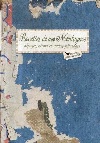 Couverture du livre « Recettes de nos montagnes ; alpages, estives et autres pâturages » de Sonia Ezgulian aux éditions Les Cuisinieres