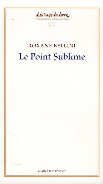 Couverture du livre « Le point sublime » de Roxane Bellini aux éditions Alain Baudry Et Compagnie